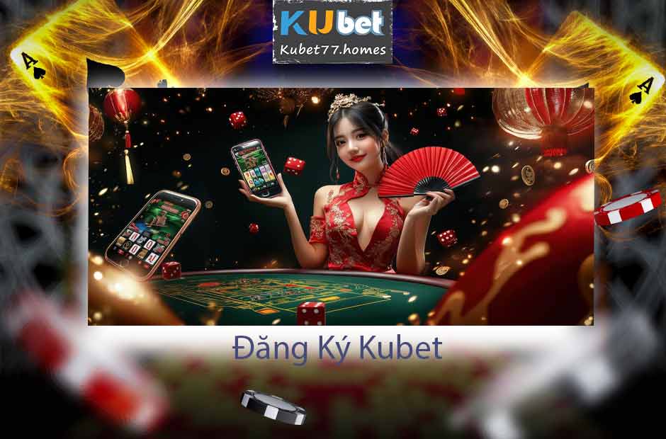 Đăng Ký kubet77 nhanh chóng và an toàn