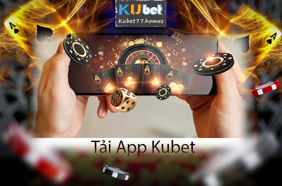 Tải app kubet77 cho android & ios nhanh chóng